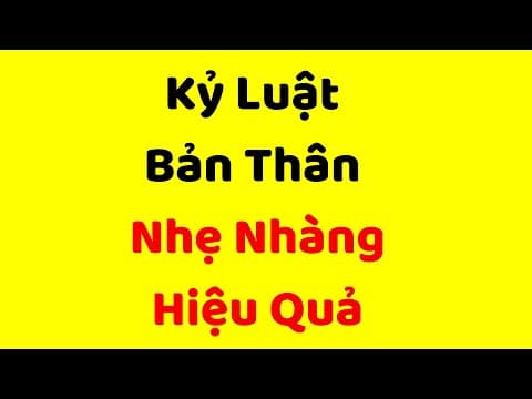 Bí Quyết Kỷ Luật Bản Thân NHẸ NHÀNG và HIỆU QUẢ thumbnail