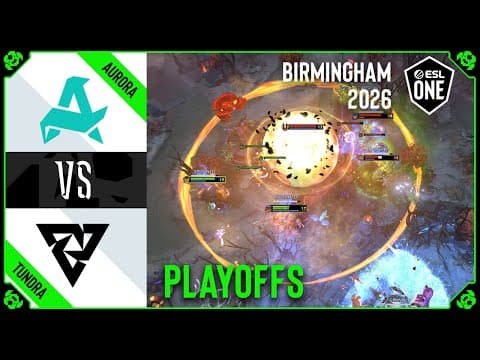 PLAYOFFS! AURORA vs TUNDRA - HIGHLIGHTS - ESL One Birmingham 2026 thumbnail