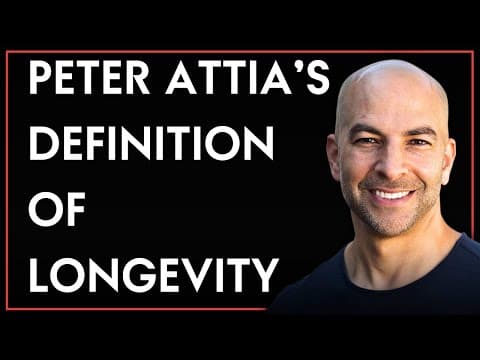 Peter Attia’s Definition of Longevity thumbnail