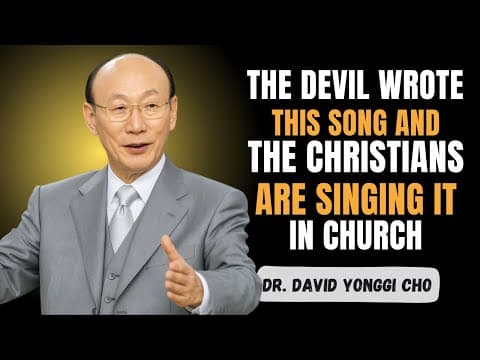 This Popular Song Makes the Devil Rejoice — Stop Singing It! | Dr. David Yonggi Cho thumbnail