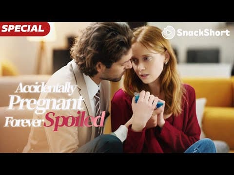 【Accidentally Pregnant, Forever Spoiled】 #miniseries #tvshow #relationship #movie thumbnail