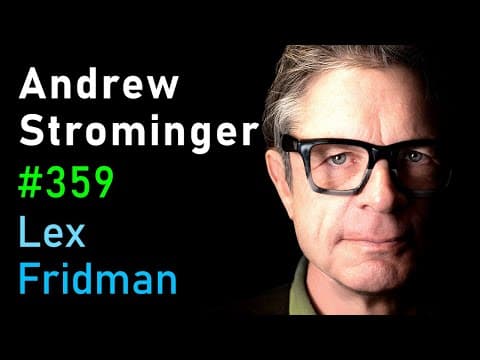 Andrew Strominger: Black Holes, Quantum Gravity, and Theoretical Physics | Lex Fridman Podcast #359 thumbnail