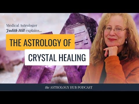 The Link Between Astrology, Gemstones & Crystal Healing w/ Medical Astrologer Judith Hill thumbnail