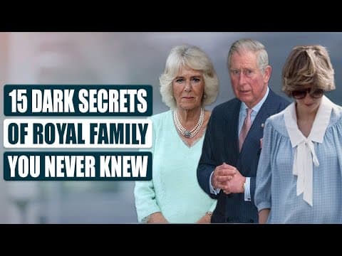 15 Dark Royal Family Secrets You Never Knew thumbnail