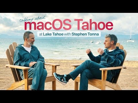 Talking about macOS Tahoe at Lake Tahoe with Stephen Tonna. thumbnail