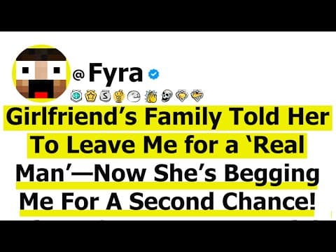 My Girlfriend’s Family Told Her to Leave Me for a ‘Real Man’—Now She’s Begging Me For A 2nd Chance.. thumbnail