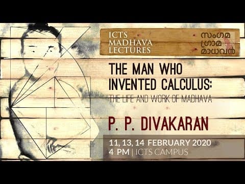 The man who invented calculus: the life and work of Madhava (Lecture 1) by P P Divakaran thumbnail