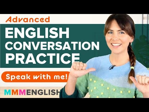 Advanced English Conversation: Practise Speaking With Me! thumbnail