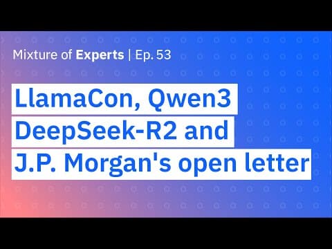 LlamaCon, Qwen3, DeepSeek-R2 rumors and JP Morgan’s open letter on AI thumbnail