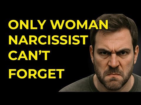 The Only Woman a Narcissist Man Cannot Forget thumbnail