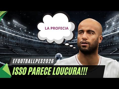 ISSO PODE PARECER LOUCURA!!! EFOOTBALLPES2026!! LA PROFECIA! thumbnail