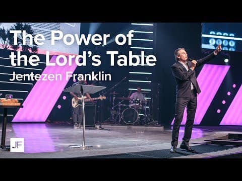 The Power of the Lord's Table | Jentezen Franklin thumbnail