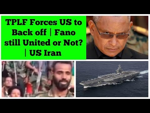TPLF Forces US to Back Off | Fano Still United or Not? | US Iran thumbnail