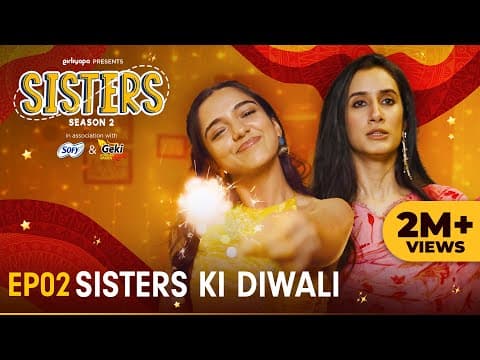 Sisters Season 2 | E02 - Sisters Ki Diwali | Ft. Ahsaas Channa & Namita Dubey | Girliyapa thumbnail