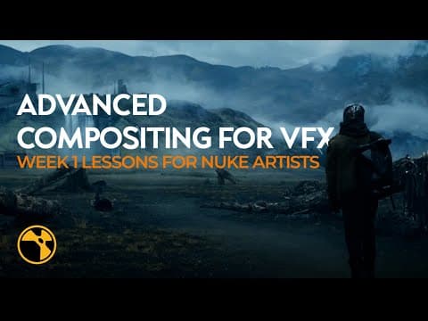Advanced Compositing for VFX | Week 1 Lessons for Nuke Artists thumbnail