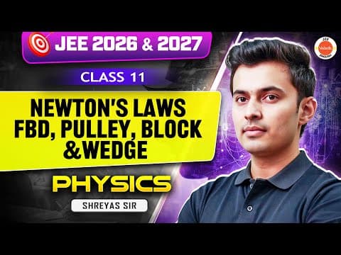Class 11 | JEE 2026 & 2027 | Newton’s Laws of Motion: FBD, Pulley, Block & Wedge | Shreyas Sir thumbnail