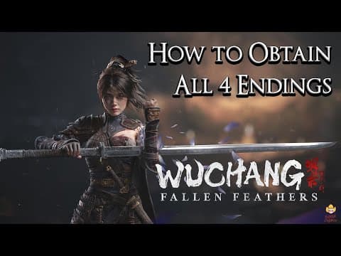 WUCHANG: Fallen Feathers - How to Obtain All 4 Endings (Major Spoilers) thumbnail