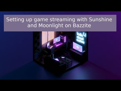Setting up game streaming with Sunshine and Moonlight on Bazzite thumbnail