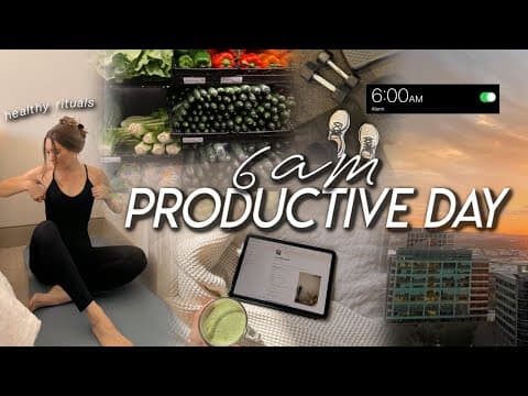 6AM PRODUCTIVE DAY IN MY LIFE | healthy morning rituals, staying motivated, & productive habits! thumbnail