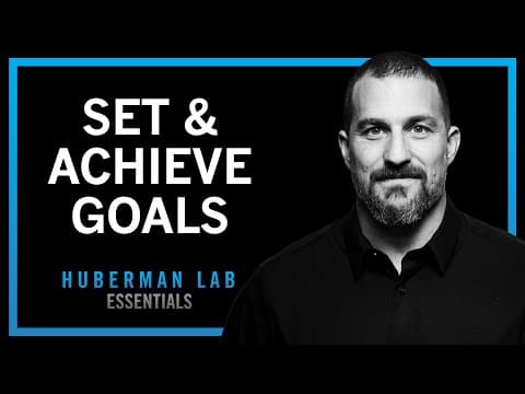 How to Set & Achieve Goals | Huberman Lab Essentials thumbnail