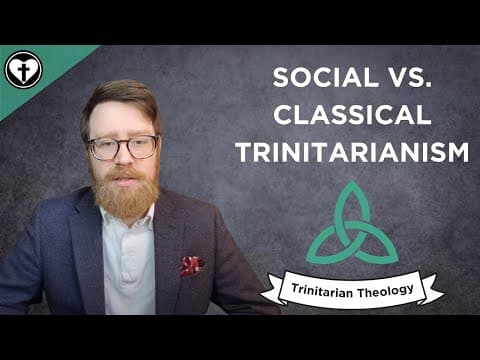 What Is the Difference Between Classical and Social Trinitarianism? thumbnail
