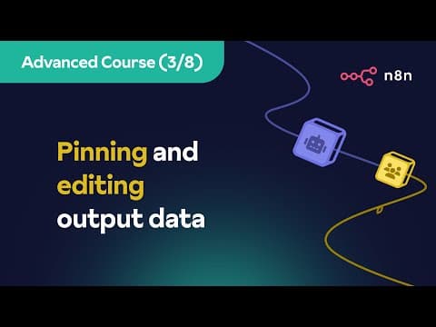 n8n Advanced Course (3/8) - Pinning and editing output data thumbnail