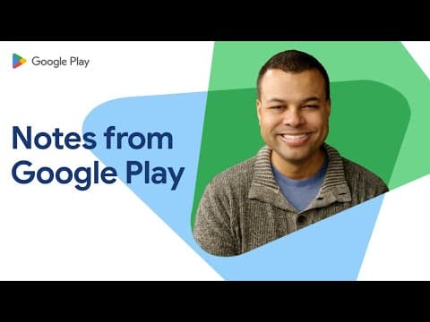 Notes from Google Play 2025: Build successful apps and games thumbnail