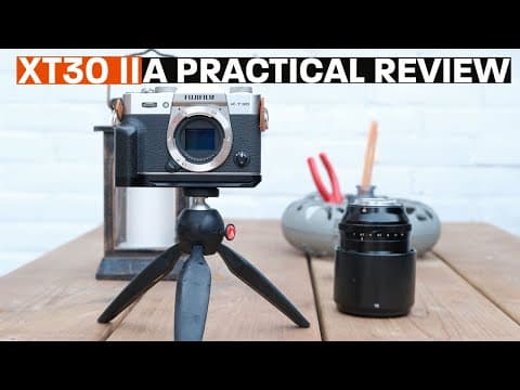 FUJIFILM XT-30 II : A PRACTICAL REVIEW thumbnail