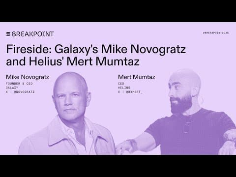 Breakpoint 2025: Fireside: Galaxy's Mike Novogratz: Galaxy  (Mike Novogratz), Helius (Mert Mumtaz) thumbnail