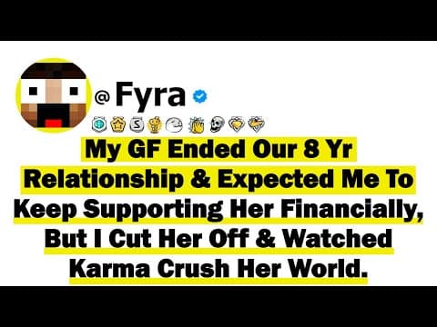 My Girlfriend Ended Our 8-Yr Relationship And Expected Me To Keep Supporting Her Financially, But... thumbnail
