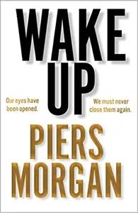 Wake Up by Piers Morgan