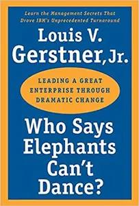 Who Says Elephants Can't Dance? by Louis Gerstner