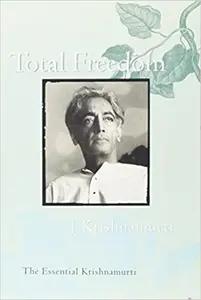 Total Freedom by Jiddu Krishnamurti