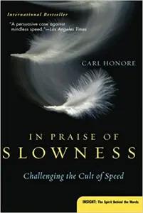 In Praise of Slowness by Carl Honore