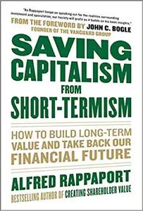 Saving Capitalism from Short Termism by Alfred Rappaport