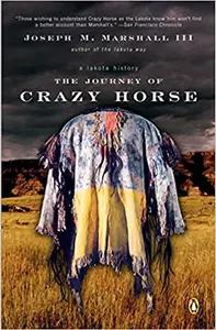 The Journey of Crazy Horse by Joseph Marshall III