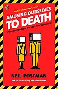Amusing Ourselves to Death by Neil Postman