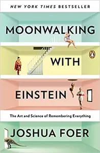 Moonwalking with Einstein by Joshua Foer