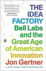 The Idea Factory by Jon Gertner