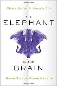 The Elephant in the Brain by Kevin Simler
