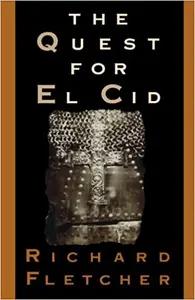 The Quest for El Cid by Richard Fletcher
