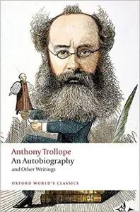 An Autobiography of Anthony Trollope by Anthony Trollope