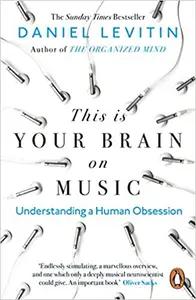 This Is Your Brain on Music by Daniel Levitin