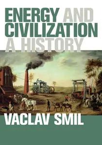 Energy And Civilization by Vaclav Smil