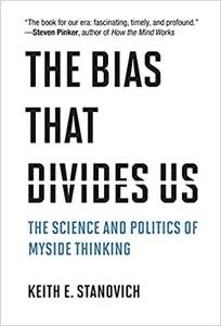 The Bias That Divides Us by Keith Stanovich