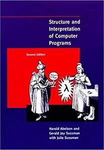 Structure and Interpretation of Computer Programs by Harold Abelson
