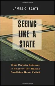 Seeing Like a State by James C. Scott