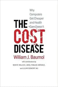 The Cost Disease: Why Computers Get Cheaper and Health Care Doesn't