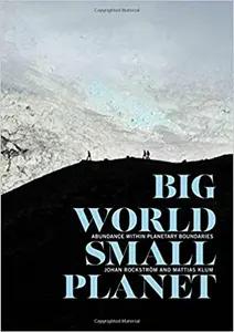 Big World, Small Planet by Johan RockstrÃ¶m and Mattias Klum