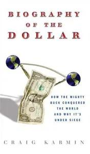 Biography of the Dollar by Craig Karmin